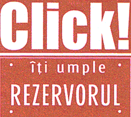 CLICK! ITI UMPLE REZERVORUL