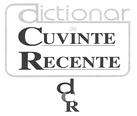 DICTIONAR DE CUVINTE RECENTE DCR