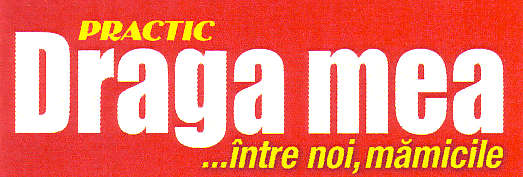 PRACTIC DRAGA MEA ... ÎNTRE NOI, MĂMICILE