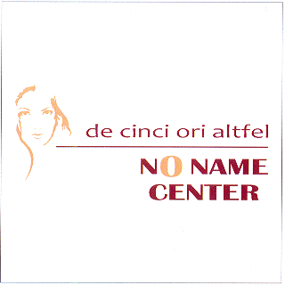 DE CINCI ORI ALTFEL NO NAME CENTER