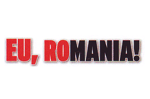 EU, ROMANIA!