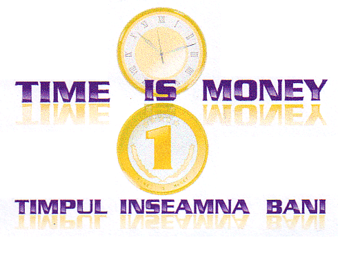 TIME IS MONEY 1 TIMPUL INSEAMNA BANI