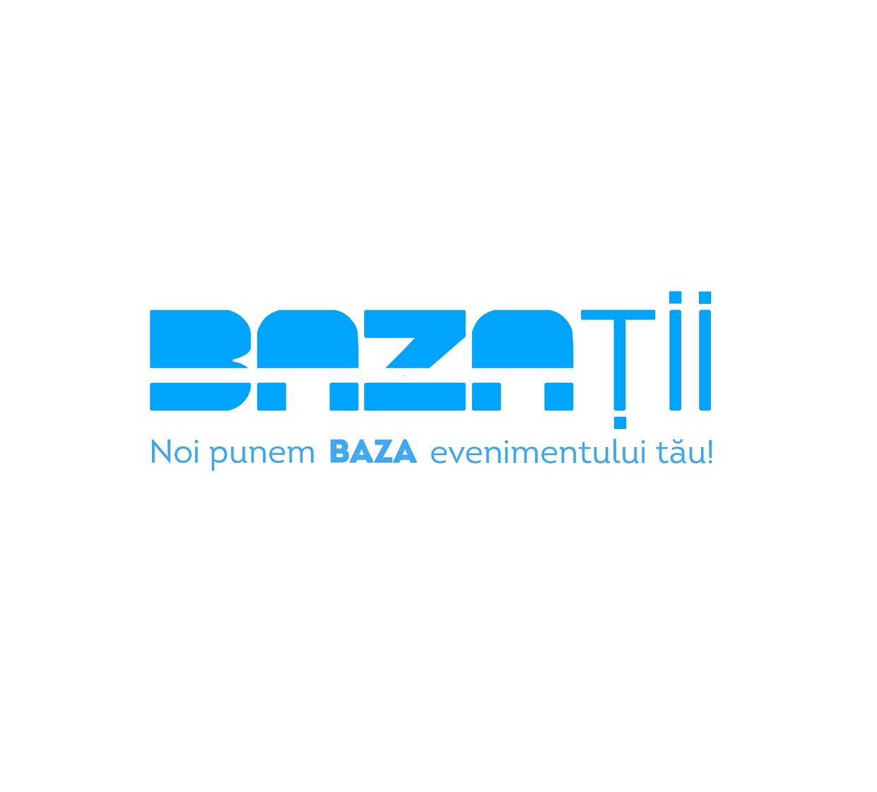 BAZAŢII Noi punem BAZA evenimentului tău!