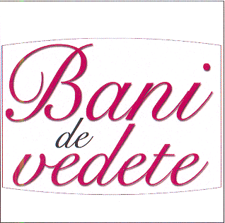 BANI DE VEDETE
