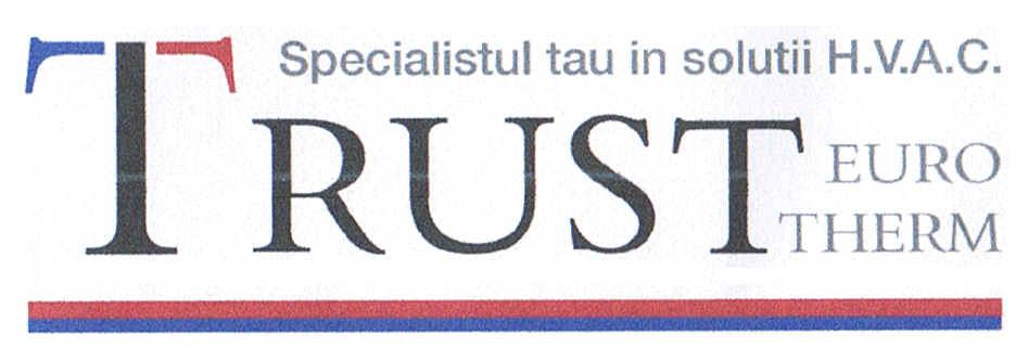 TRUST EURO THERM SPECIALISTUL TAU IN SOLUTII H.V.A.C.