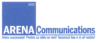 ARENA COMMUNICATIONS 2002 ARMA SUCCESULUI! PENTRU CA STIM CE VERI! SUCCESUL TAU E SI AL NOSTRU