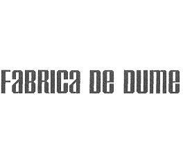 FABRICA DE DUME