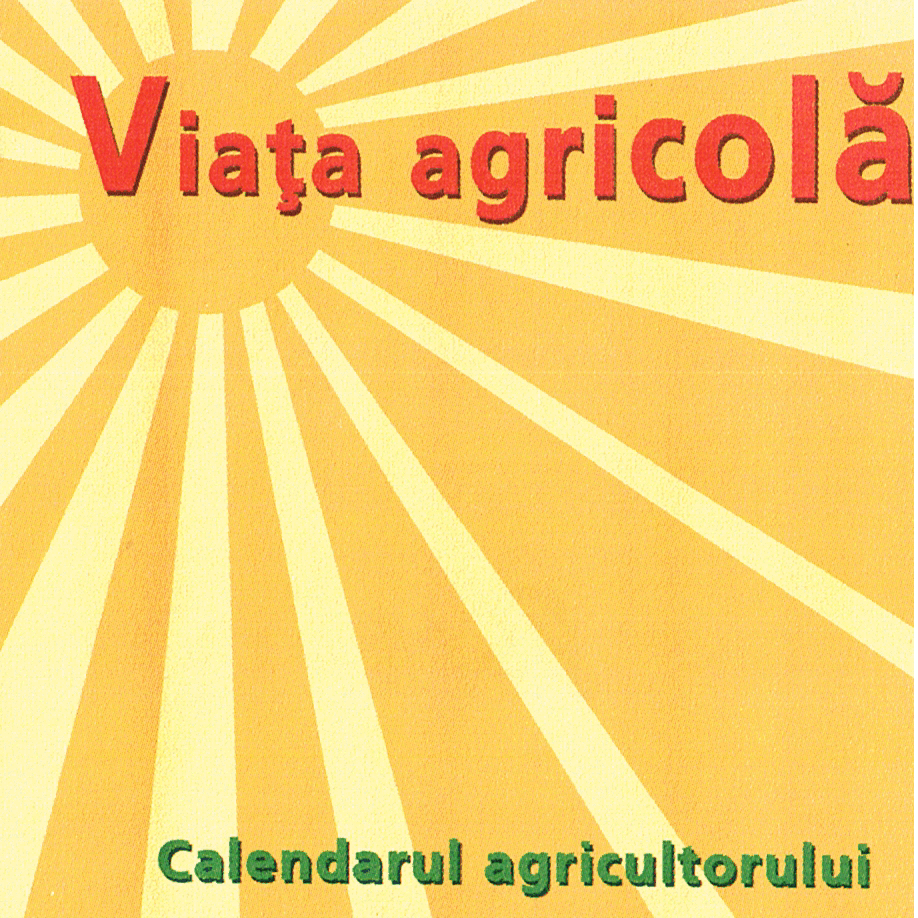VIAŢA AGRICOLĂ CALENDARUL AGRICULTORULUI