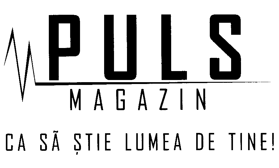 PULS MAGAZIN CA SĂ ŞTIE LUMEA DE TINE !