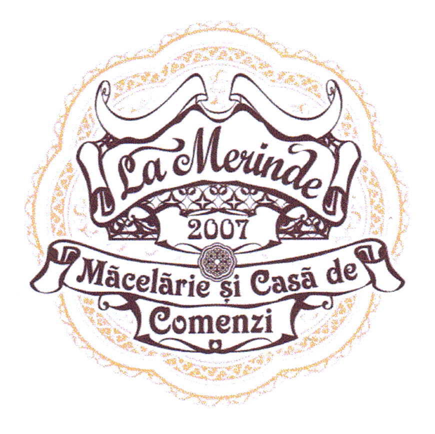 LA MERINDE 2007 MĂCELĂRIE ŞI CASĂ DE COMENZI