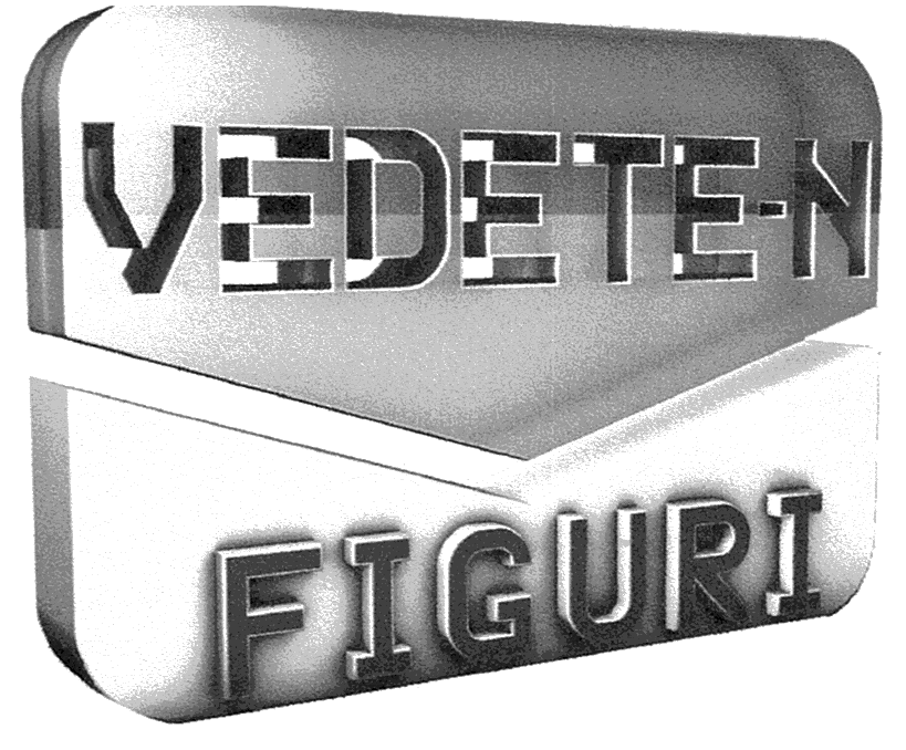 VEDETE-N FIGURI