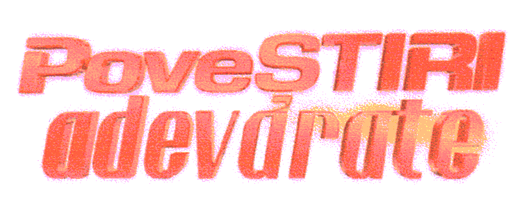 POVESTIRI ADEVARATE
