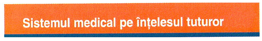 Sistemul medical pe înţelesul tuturor