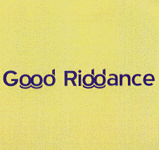 GOOD RIDDANCE