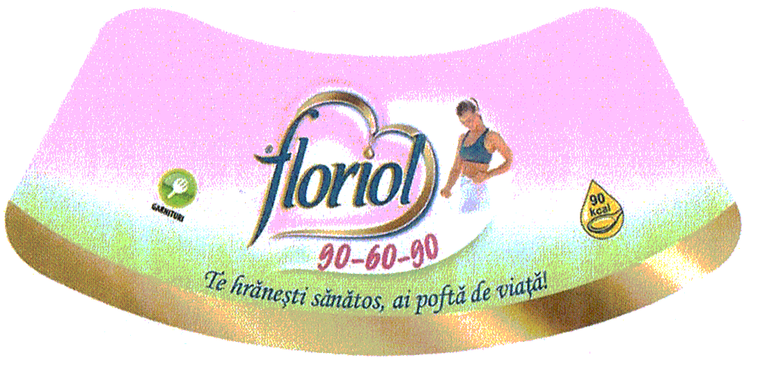 FLORIOL 90-60-90 - Te hrăneşti sănătos, ai poftă de viaţă!