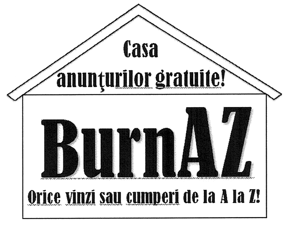 BURNAZ - CASA ANUNTURILOR GRATUITE - ORICE VINZI SAU CUMPERI DE LA A LA Z