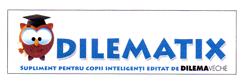 DILEMATIX SUPLIMENT PENTRU COPII INTELIGENŢI EDITAT DE DILEMA VECHE