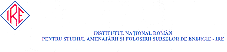 INSTITUTUL NATIONAL ROMAN PENTRU STUDIUL AMENAJĂRII SI FOLOSIRII SURSELOR DE ENERGIE-IRE