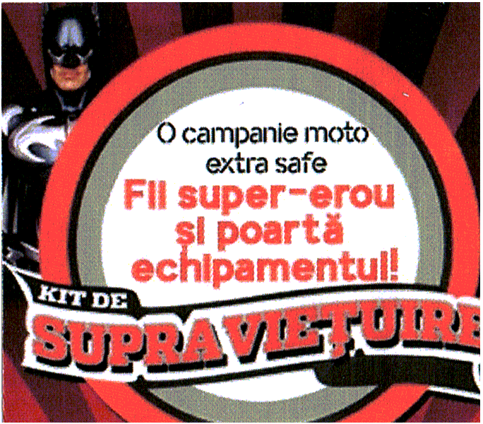 O campanie moto extra safe Fii super-erou şi poartă echipamentul! KIT DE SUPRAVIEŢUIRE