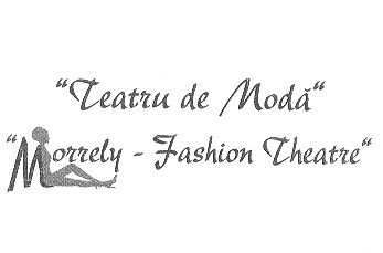 TEATRU DE MODĂ MORRELY - FASHION THEATRE