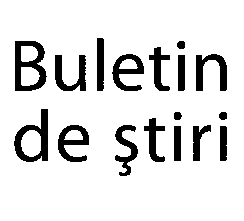 BULETIN DE ŞTIRI