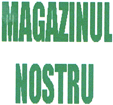 MAGAZINUL NOSTRU