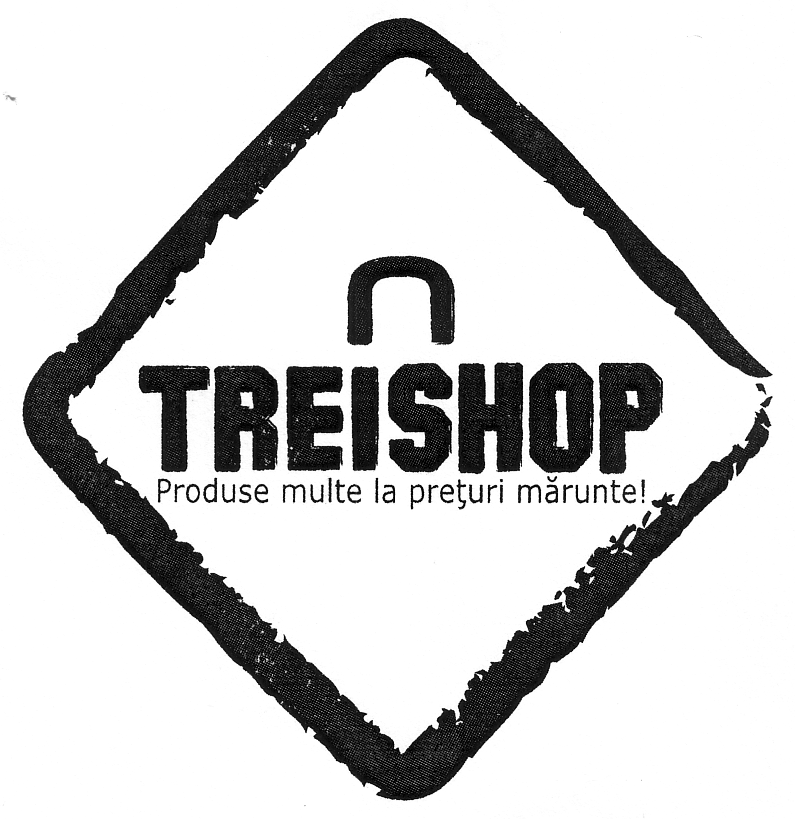 TREISHOP Produse multe la preţuri mărunte!