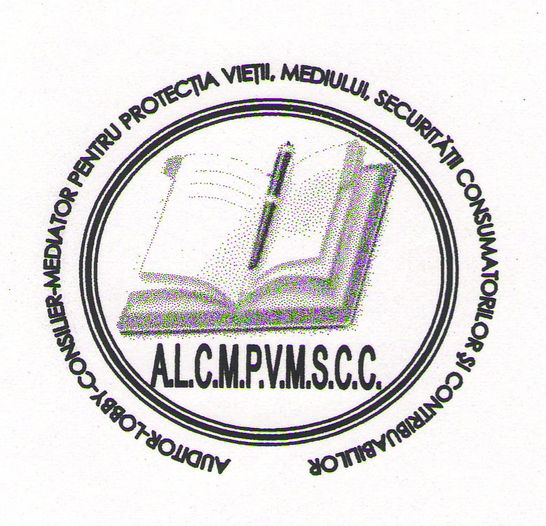 AUDITOR-LOBBY-CONSILIER-MEDIATOR PENTRU PROTECŢIA VIEŢII, MEDIULUI, SECURITĂŢII CONSUMATORILOR Şl CONTRIBUABILILOR A.L.C.M.P.V.M.S.C.C.
