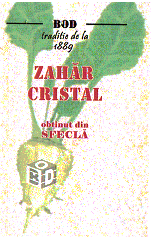 BOD tradiţie de la 1889 ZAHĂR CRISTAL obţinut din SFECLĂ