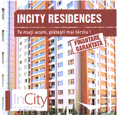 INCITY RESIDENCES Te muti acum, platesti mai tarziu! FINANTARE GARANTATA