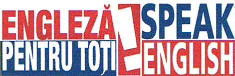 SPEAK ENGLISH! - ENGLEZA PENTRU TOŢI!