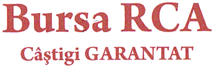 BURSA RCA CÂŞTIGI GARANTAT