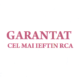 GARANTAT CEL MAI IEFTIN RCA