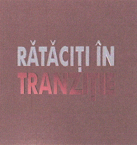 RĂTĂCIŢI IN TRANZIŢIE