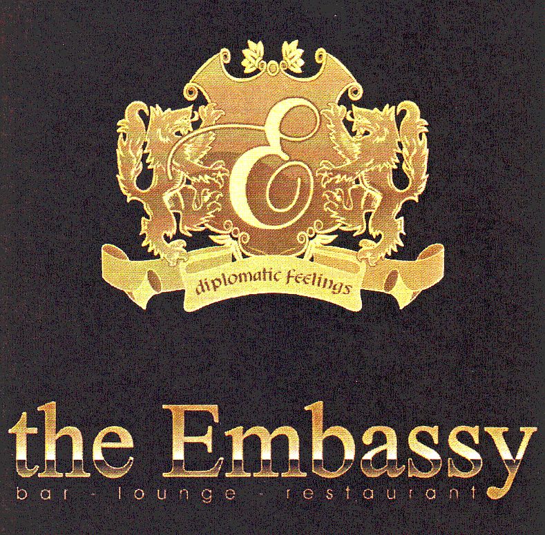 E diplomatic feelings the Embassy bar . lounge . restaurant