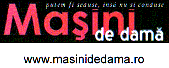 Maşini de damă putem fi seduse, însă nu şi conduse www.masinidedama.ro