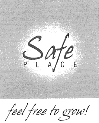 SAFE PLACE FEEL FREE TO GROW