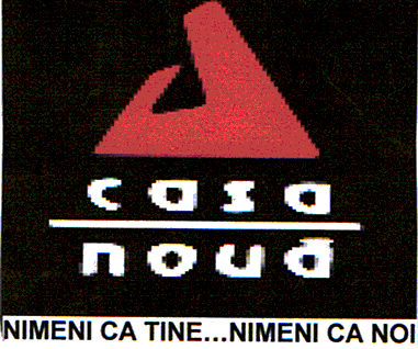 CASA NOUA - NIMENI CA TINE...NIMENI CA NOI