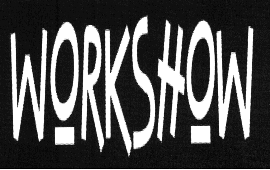 WORKSHOW