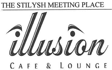 ILLUSION CAFE & LOUNGE THE STILYSH MEETING PLACE