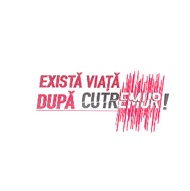 EXISTĂ VIAŢĂ DUPĂ CUTREMUR!