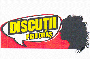 DISCUŢII PRIN ORAŞ
