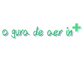 o gura de aer în+