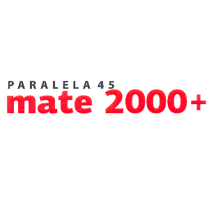 PARALELA 45, mate 2000 +