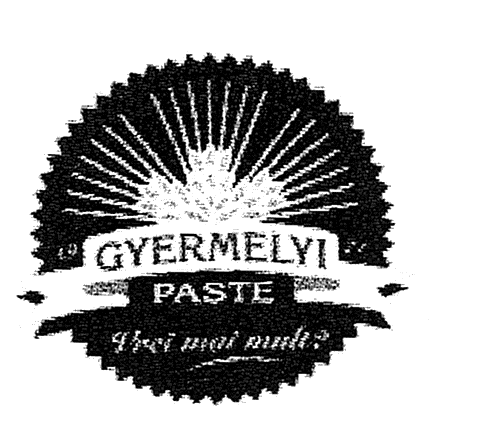 GYERMELYI PASTE Vrei mai mult ?