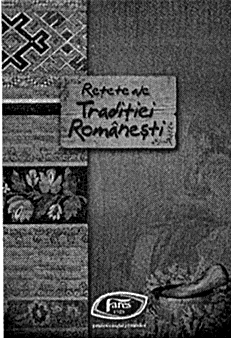FARES - REŢETE ALE TRADIŢIEI ROMÂNEŞTI