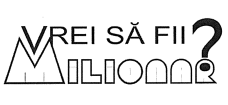 VREI SĂ FII MILIONAR ?
