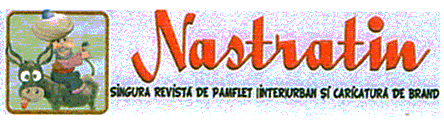 Nastratin SINGURA REVISTĂ DE PAMFLET (INTER)URBAN ŞI CARICATURĂ DE BRAND