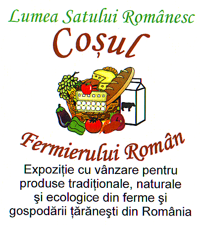 Lumea Satului Românesc Coşul Fermierului Român Expoziţie cu vânzare pentru produse tradiţionale, naturale şi ecologice din ferme şi gospodării ţărăneşti din România