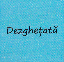 Dezgheţată